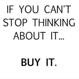 If you can't stop thinking about it...buy it.